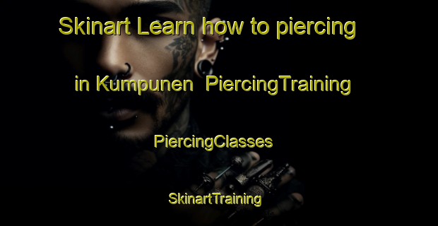 Skinart Learn how to piercing in Kumpunen | PiercingTraining | PiercingClasses | SkinartTraining-Finland