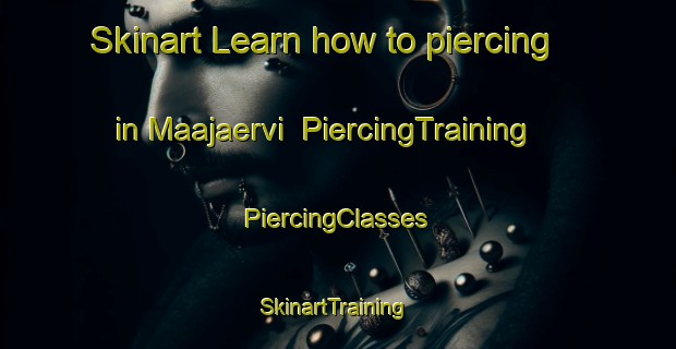 Skinart Learn how to piercing in Maajaervi | #PiercingTraining #PiercingClasses #SkinartTraining-Finland