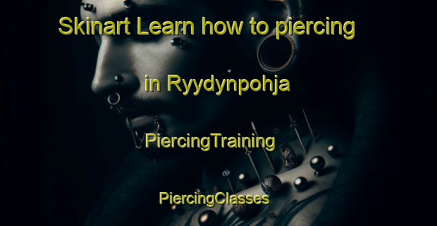 Skinart Learn how to piercing in Ryydynpohja | PiercingTraining | PiercingClasses | SkinartTraining-Finland