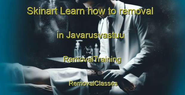 Skinart Learn how to removal in Javarusvastuu | RemovalTraining | RemovalClasses | SkinartTraining-Finland