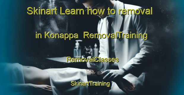 Skinart Learn how to removal in Konappa | RemovalTraining | RemovalClasses | SkinartTraining-Finland