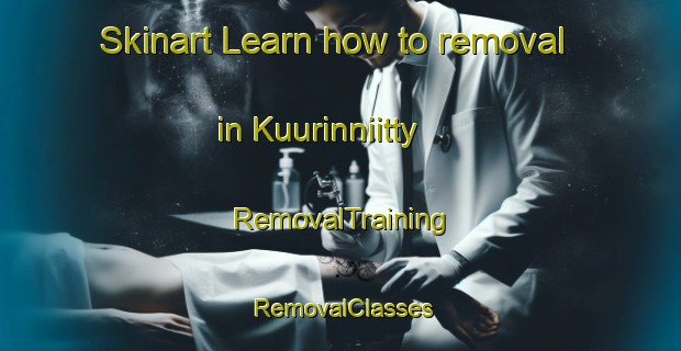 Skinart Learn how to removal in Kuurinniitty | RemovalTraining | RemovalClasses | SkinartTraining-Finland