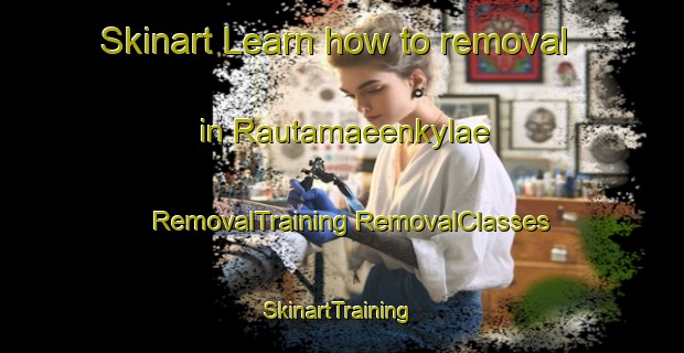 Skinart Learn how to removal in Rautamaeenkylae | #RemovalTraining #RemovalClasses #SkinartTraining-Finland