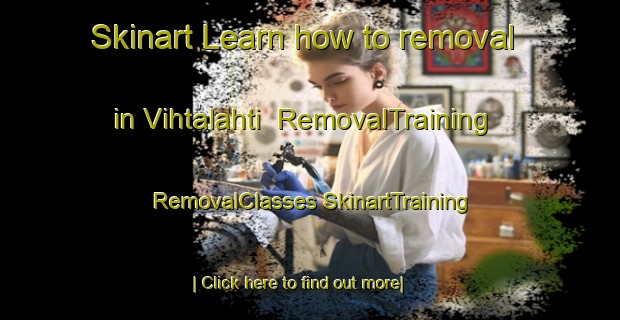 Skinart Learn how to removal in Vihtalahti | #RemovalTraining #RemovalClasses #SkinartTraining-Finland