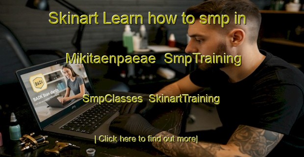 Skinart Learn how to smp in Mikitaenpaeae | SmpTraining | SmpClasses | SkinartTraining-Finland