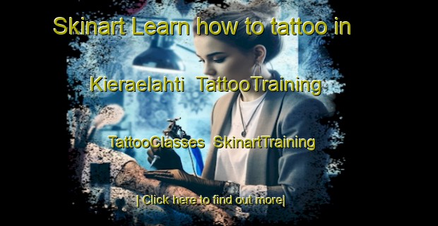 Skinart Learn how to tattoo in Kieraelahti | TattooTraining | TattooClasses | SkinartTraining-Finland