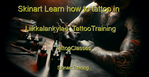Skinart Learn how to tattoo in Liikkalankylae | TattooTraining | TattooClasses | SkinartTraining-Finland