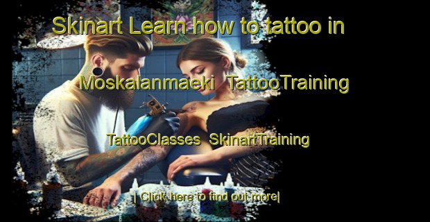 Skinart Learn how to tattoo in Moskalanmaeki | TattooTraining | TattooClasses | SkinartTraining-Finland