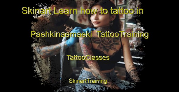 Skinart Learn how to tattoo in Paehkinaemaeki | TattooTraining | TattooClasses | SkinartTraining-Finland