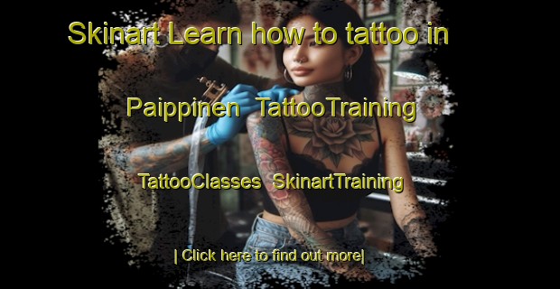 Skinart Learn how to tattoo in Paippinen | TattooTraining | TattooClasses | SkinartTraining-Finland
