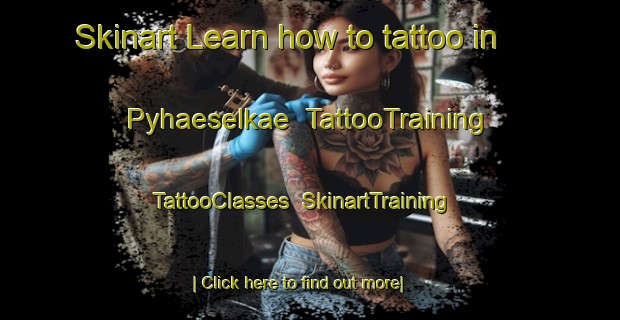 Skinart Learn how to tattoo in Pyhaeselkae | TattooTraining | TattooClasses | SkinartTraining-Finland