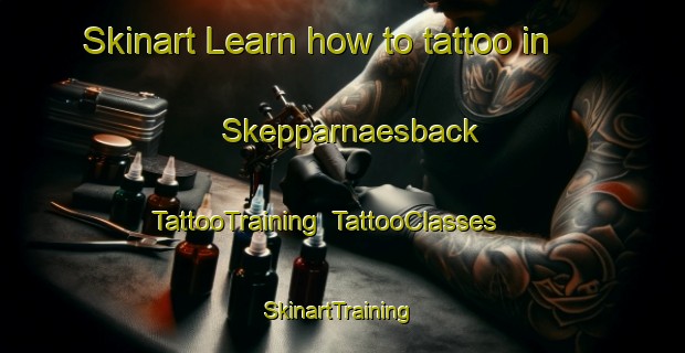 Skinart Learn how to tattoo in Skepparnaesback | TattooTraining | TattooClasses | SkinartTraining-Finland