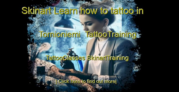 Skinart Learn how to tattoo in Tornioniemi | #TattooTraining #TattooClasses #SkinartTraining-Finland