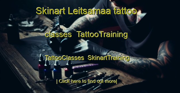 Skinart Leitsamaa tattoo classes | TattooTraining | TattooClasses | SkinartTraining-Finland
