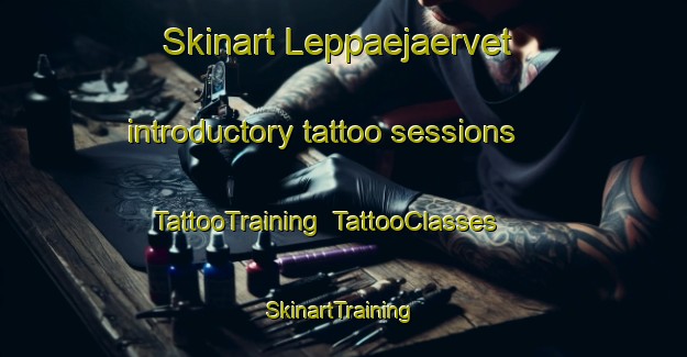 Skinart Leppaejaervet introductory tattoo sessions | TattooTraining | TattooClasses | SkinartTraining-Finland