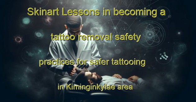 Skinart Lessons in becoming a tattoo removal safety practices for safer tattooing in Kiminginkylae area | RemovalTraining | RemovalClasses | SkinartTraining-Finland