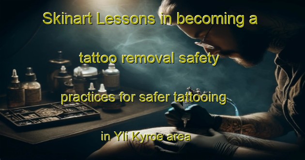 Skinart Lessons in becoming a tattoo removal safety practices for safer tattooing in Yli Kyroe area | RemovalTraining | RemovalClasses | SkinartTraining-Finland