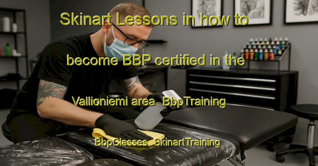 Skinart Lessons in how to become BBP certified in the Vallioniemi area | BbpTraining | BbpClasses | SkinartTraining-Finland
