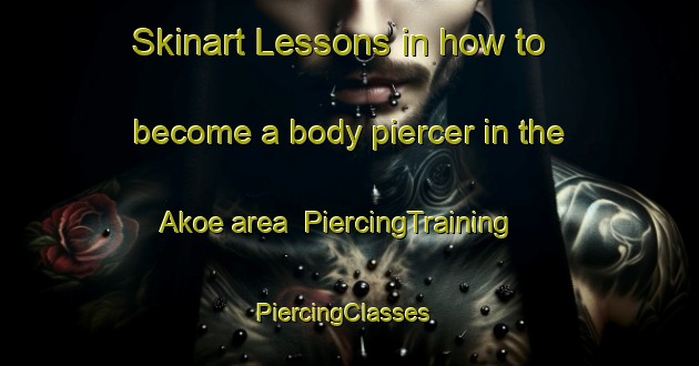 Skinart Lessons in how to become a body piercer in the Akoe area | PiercingTraining | PiercingClasses | SkinartTraining-Finland