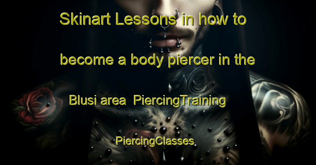 Skinart Lessons in how to become a body piercer in the Blusi area | PiercingTraining | PiercingClasses | SkinartTraining-Finland