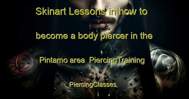 Skinart Lessons in how to become a body piercer in the Pintamo area | PiercingTraining | PiercingClasses | SkinartTraining-Finland