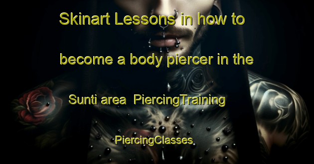 Skinart Lessons in how to become a body piercer in the Sunti area | PiercingTraining | PiercingClasses | SkinartTraining-Finland