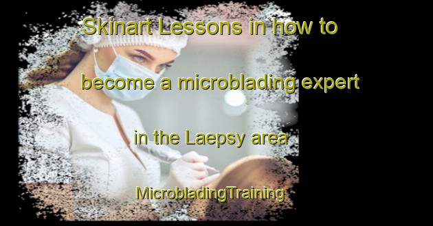 Skinart Lessons in how to become a microblading expert in the Laepsy area | MicrobladingTraining | MicrobladingClasses | SkinartTraining-Finland