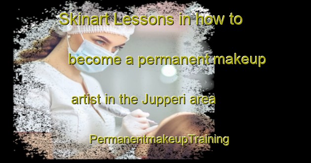 Skinart Lessons in how to become a permanent makeup artist in the Jupperi area | PermanentmakeupTraining | PermanentmakeupClasses | SkinartTraining-Finland