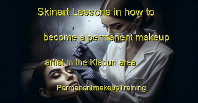 Skinart Lessons in how to become a permanent makeup artist in the Klapuri area | PermanentmakeupTraining | PermanentmakeupClasses | SkinartTraining-Finland