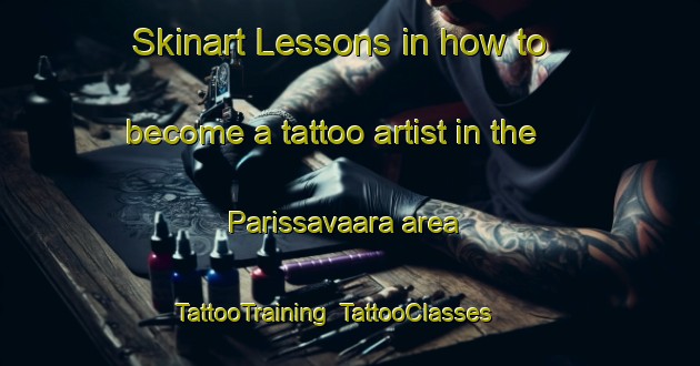 Skinart Lessons in how to become a tattoo artist in the Parissavaara area | TattooTraining | TattooClasses | SkinartTraining-Finland