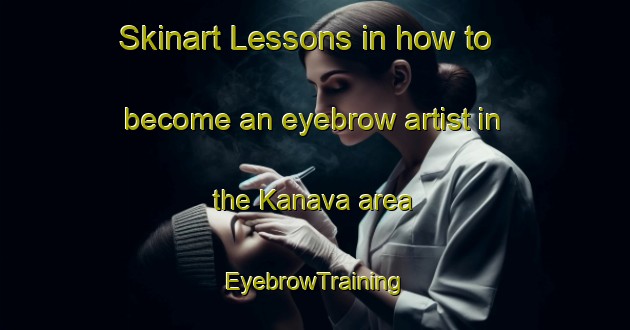 Skinart Lessons in how to become an eyebrow artist in the Kanava area | EyebrowTraining | EyebrowClasses | SkinartTraining-Finland