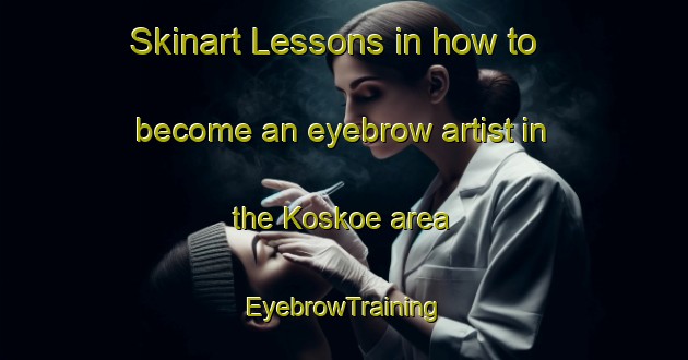 Skinart Lessons in how to become an eyebrow artist in the Koskoe area | EyebrowTraining | EyebrowClasses | SkinartTraining-Finland