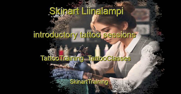 Skinart Liinalampi introductory tattoo sessions | TattooTraining | TattooClasses | SkinartTraining-Finland