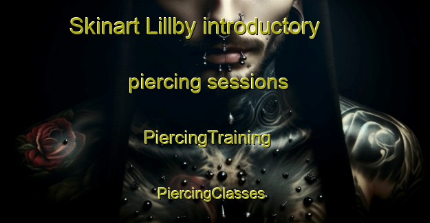Skinart Lillby introductory piercing sessions | PiercingTraining | PiercingClasses | SkinartTraining-Finland