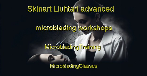 Skinart Liuhtari advanced microblading workshops | #MicrobladingTraining #MicrobladingClasses #SkinartTraining-Finland