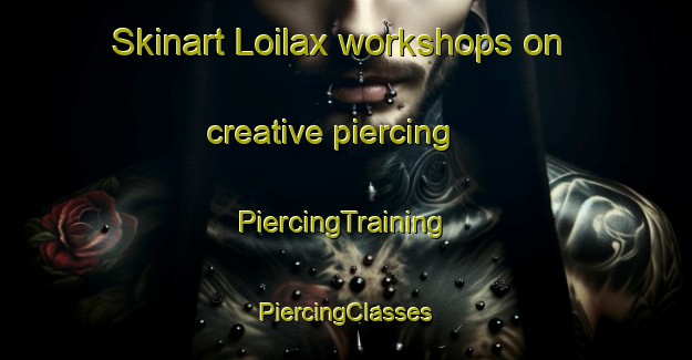 Skinart Loilax workshops on creative piercing | #PiercingTraining #PiercingClasses #SkinartTraining-Finland