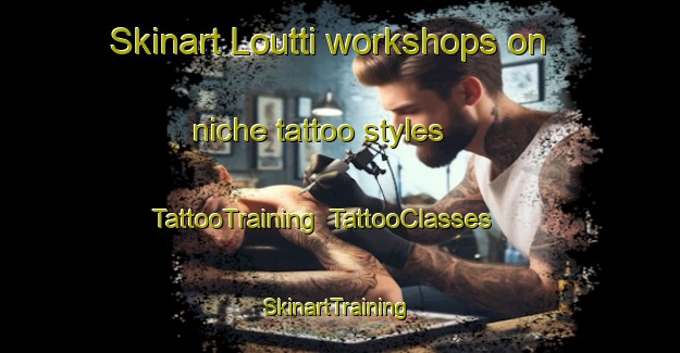 Skinart Loutti workshops on niche tattoo styles | TattooTraining | TattooClasses | SkinartTraining-Finland