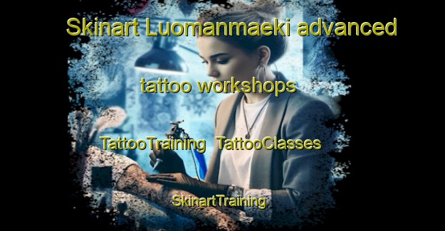 Skinart Luomanmaeki advanced tattoo workshops | TattooTraining | TattooClasses | SkinartTraining-Finland
