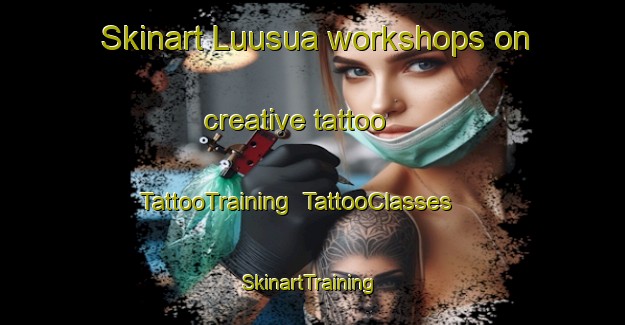 Skinart Luusua workshops on creative tattoo | TattooTraining | TattooClasses | SkinartTraining-Finland