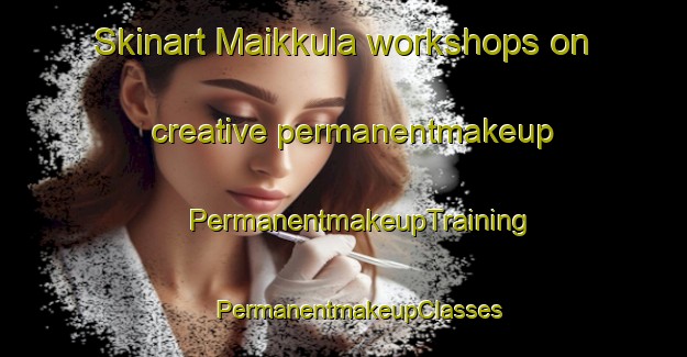 Skinart Maikkula workshops on creative permanentmakeup | #PermanentmakeupTraining #PermanentmakeupClasses #SkinartTraining-Finland