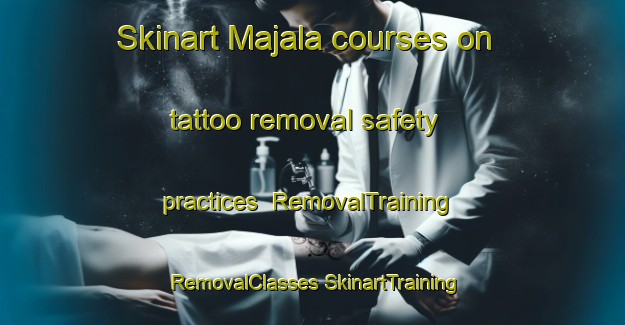 Skinart Majala courses on tattoo removal safety practices | #RemovalTraining #RemovalClasses #SkinartTraining-Finland