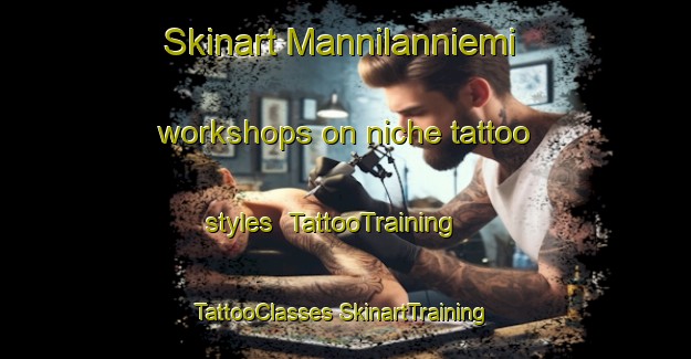 Skinart Mannilanniemi workshops on niche tattoo styles | #TattooTraining #TattooClasses #SkinartTraining-Finland