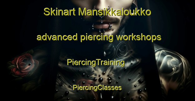 Skinart Mansikkaloukko advanced piercing workshops | #PiercingTraining #PiercingClasses #SkinartTraining-Finland