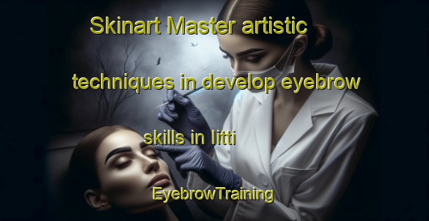 Skinart Master artistic techniques in develop eyebrow skills in Iitti | EyebrowTraining | EyebrowClasses | SkinartTraining-Finland