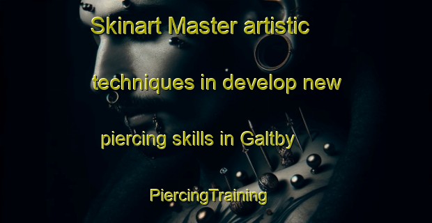 Skinart Master artistic techniques in develop new piercing skills in Galtby | PiercingTraining | PiercingClasses | SkinartTraining-Finland
