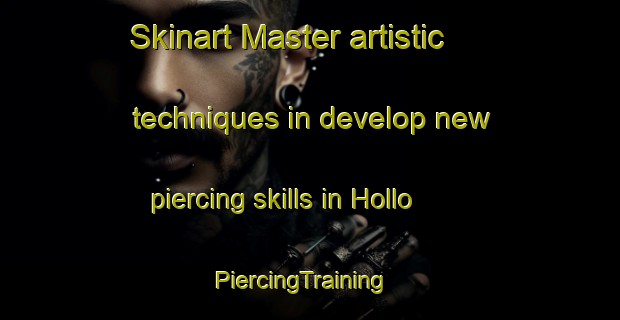 Skinart Master artistic techniques in develop new piercing skills in Hollo | PiercingTraining | PiercingClasses | SkinartTraining-Finland
