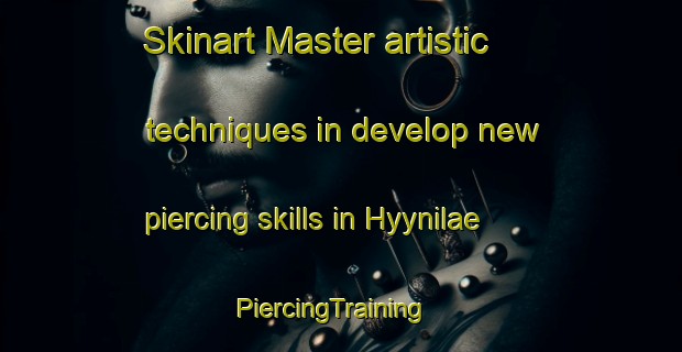 Skinart Master artistic techniques in develop new piercing skills in Hyynilae | PiercingTraining | PiercingClasses | SkinartTraining-Finland