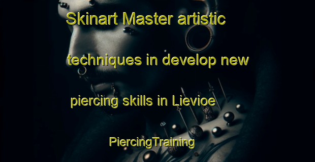Skinart Master artistic techniques in develop new piercing skills in Lievioe | PiercingTraining | PiercingClasses | SkinartTraining-Finland