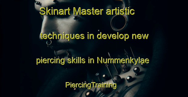 Skinart Master artistic techniques in develop new piercing skills in Nummenkylae | PiercingTraining | PiercingClasses | SkinartTraining-Finland