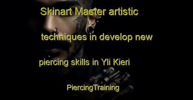 Skinart Master artistic techniques in develop new piercing skills in Yli Kieri | PiercingTraining | PiercingClasses | SkinartTraining-Finland